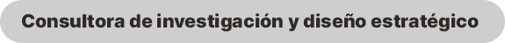 Consultora de investigación y diseño estratégico